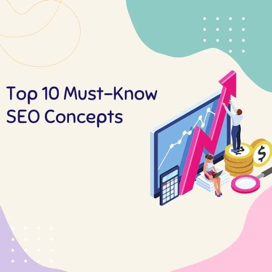 Top 10 Must-Know SEO Concepts